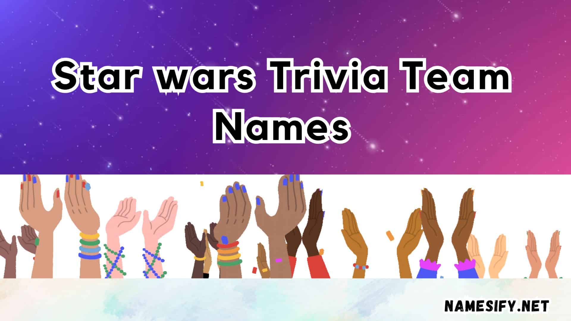 Star Wars Trivia Team Names